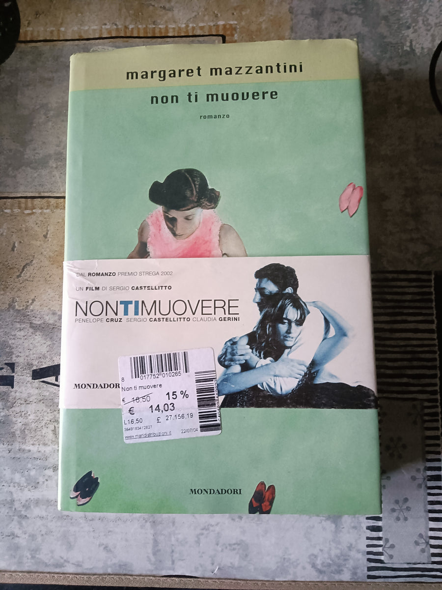 Non ti muovere  Margaret Mazzantini - Mondadori – Libreria Obli