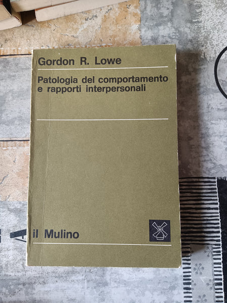 Patologia del comportamento e rapporti interpersonali | Gordon R. Lowe - Il Mulino