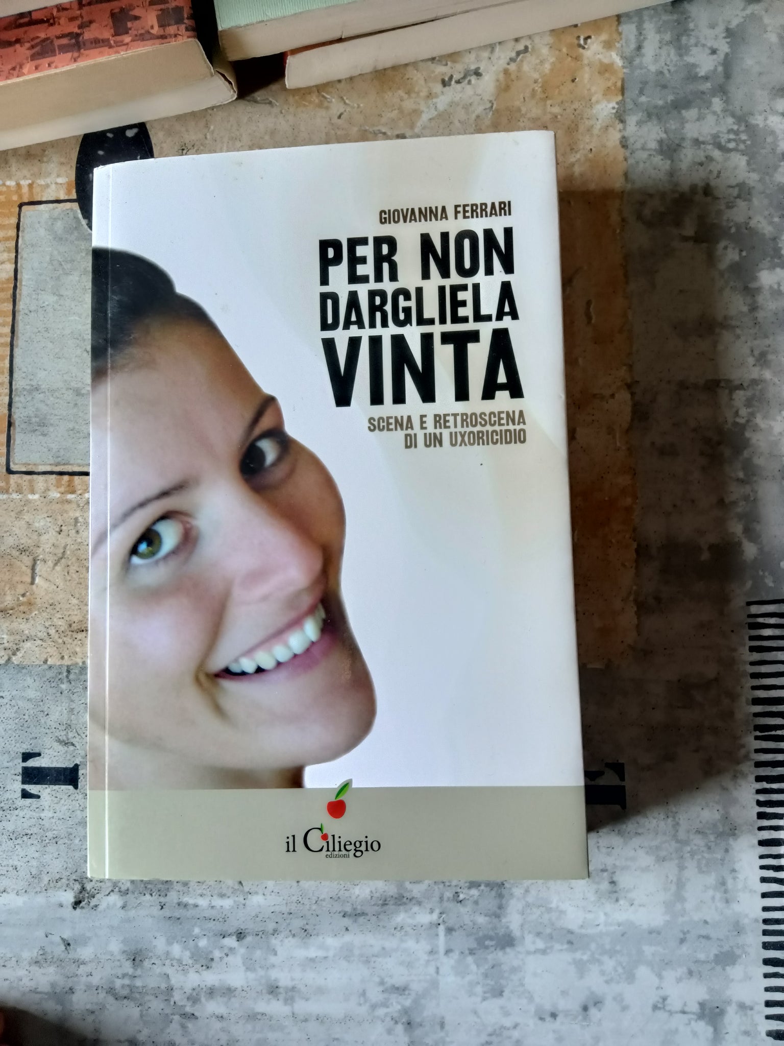 Per non dargliela vinta. Scena e retroscena di un uxoricidio | Giovanna Ferrari