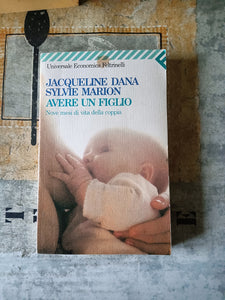 Avere un figlio. Nove mesi di vita della coppia | Jacqueline Dana; Sylvie Marion - Feltrinelli