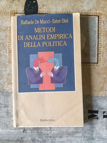 Metodi di analisi empirica della politica | Raffaele De Mucci; Ester Dini