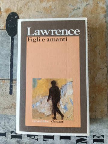 Figli e amanti | David Herbert Lawrence - Garzanti