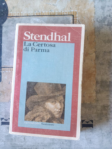 La Certosa di Parma | Stendhal - Garzanti