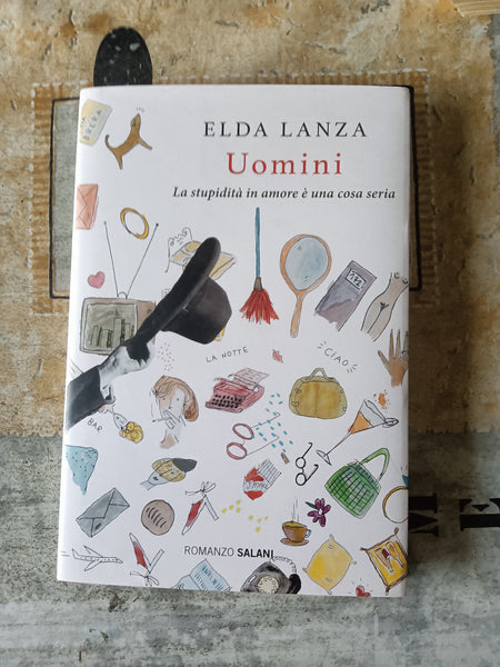 Uomini. La stupidità in amore è una cosa seria |  Elda Lanza