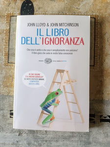 Il libro dell’ignoranza | John Lloyd, John Mitchinson - Einaudi