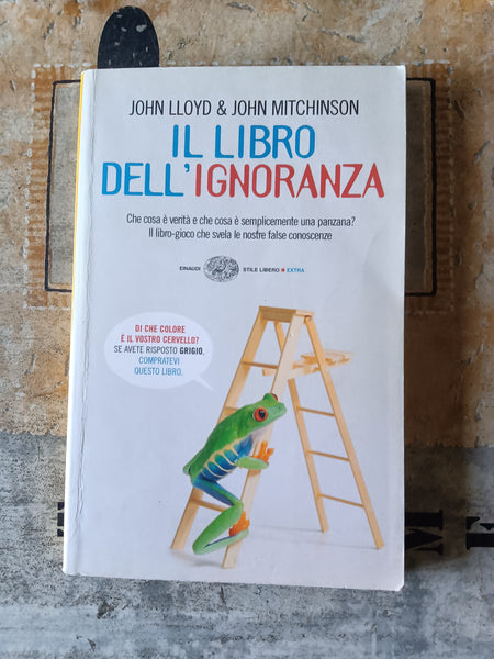 Il libro dell’ignoranza | John Lloyd, John Mitchinson - Einaudi