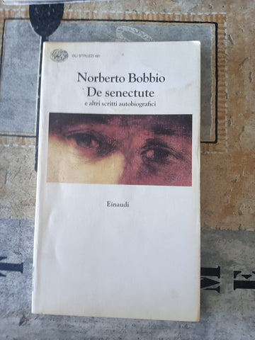 De senectute e altri scritti autobiografici | Norberto Bobbio - Einaudi