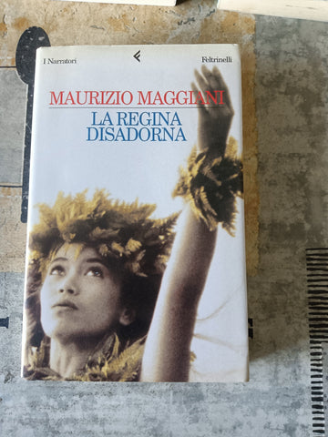 La regina disadorna | Maurizio Maggiani - Feltrinelli