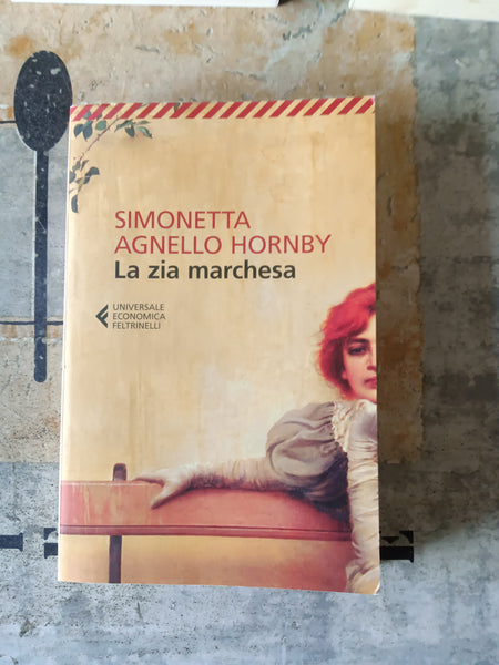 La zia marchesa | Simonetta Agnello Hornby - Feltrinelli