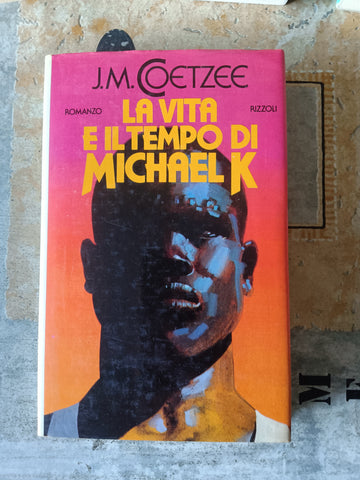 La vita e il tempo di Michael K  | Jim Coetzee - Rizzoli