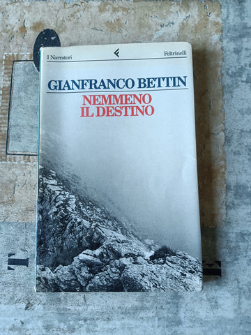 Nemmeno il destino | Gianfranco Bettin - Feltrinelli