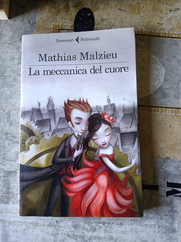 La meccanica del cuore | Mathias Malzieu - Feltrinelli