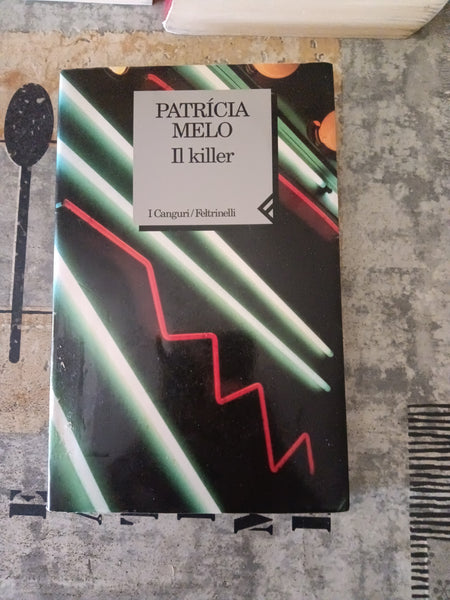 Il killer | Patricia Melo - Feltrinelli