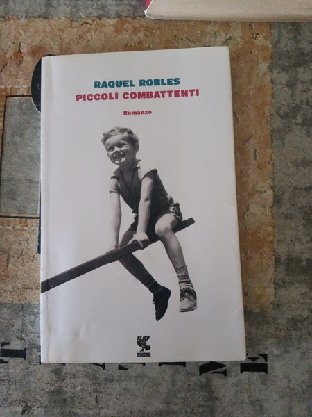 Piccoli combattenti | Raquel Robles - Guanda