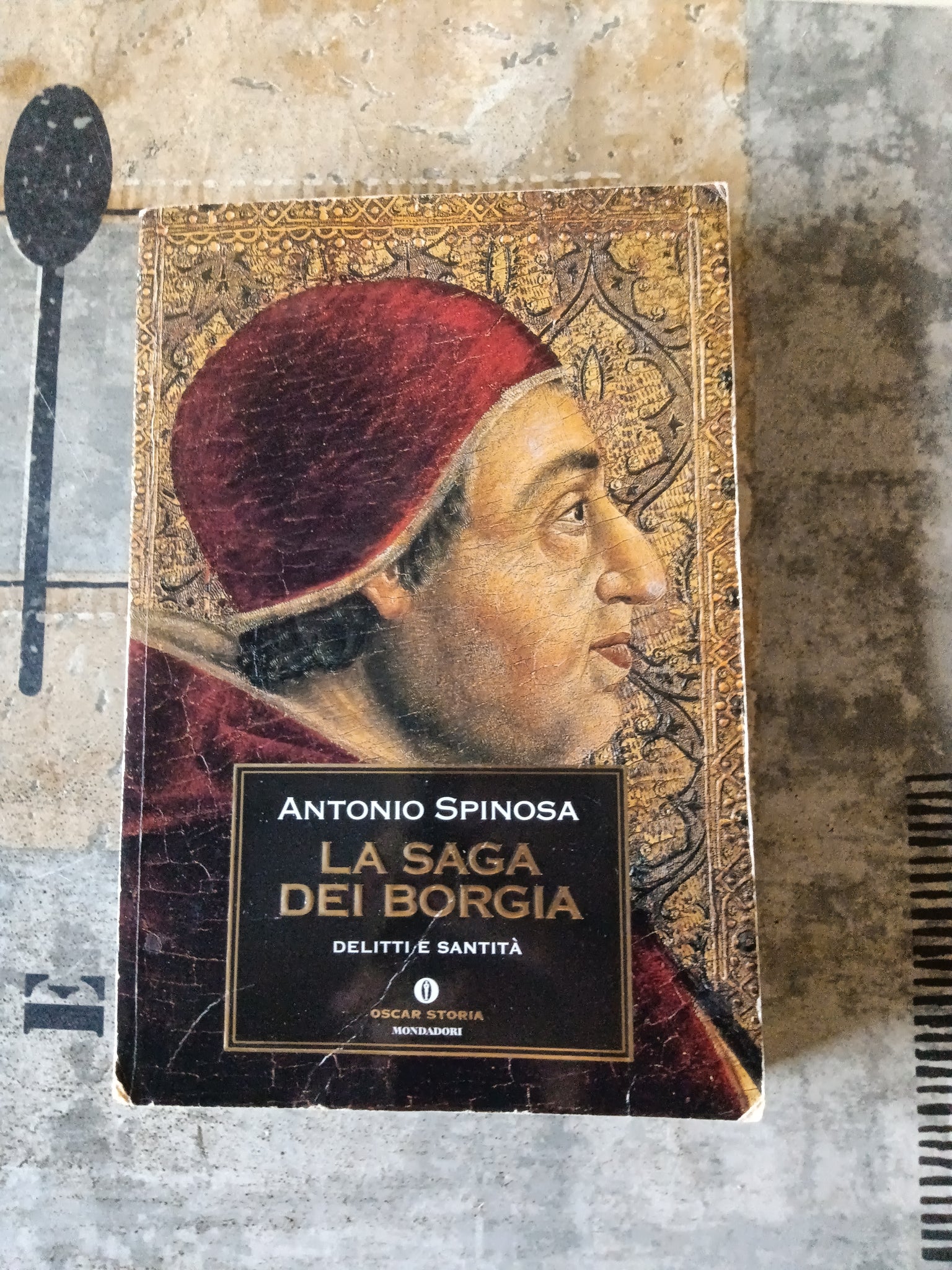 La saga dei Borgia delitti e santità | Antonio Spinosa - Mondadori