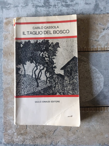 Il taglio del bosco | Carlo Cassola - Einaudi