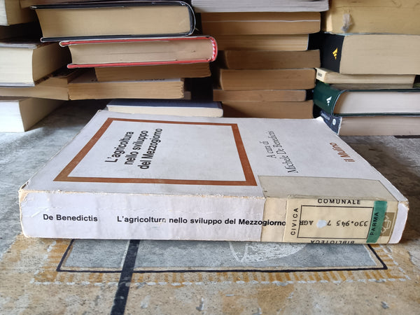 L’agricoltura nello sviluppo del Mezzogiorno | Michele De Benedictis, a cura di - Il Mulino