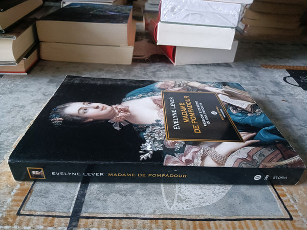 Madame de Pompadour. Passioni e destino di una favorita | Evelyne Lever - Mondadori