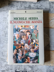 Il nuovo che avanza | Michele Serra - Feltrinelli