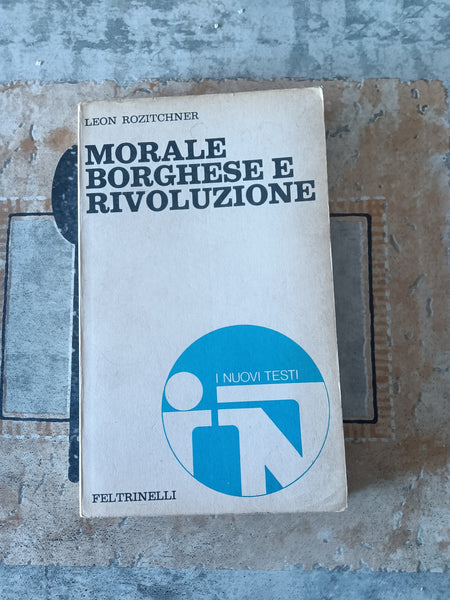 Morale borghese e rivoluzione | Leon Rozitchner - Feltrinelli