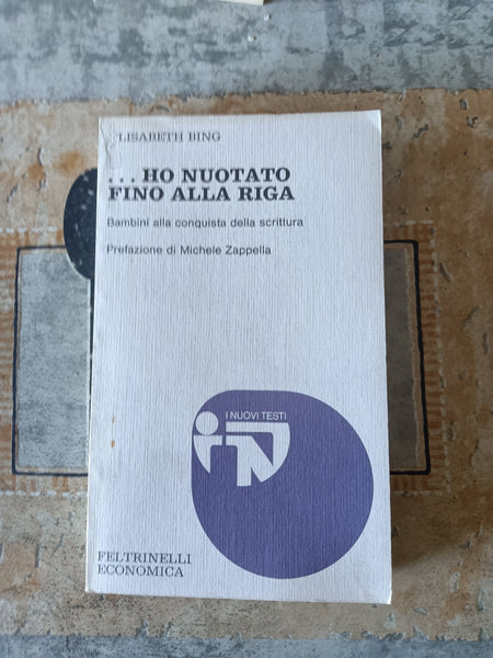 Ho nuotato fino alla riga | Elisabeth Bing - Feltrinelli