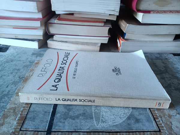 La qualità sociale. Le vie dello sviluppo | Giorgio Ruffolo - Laterza