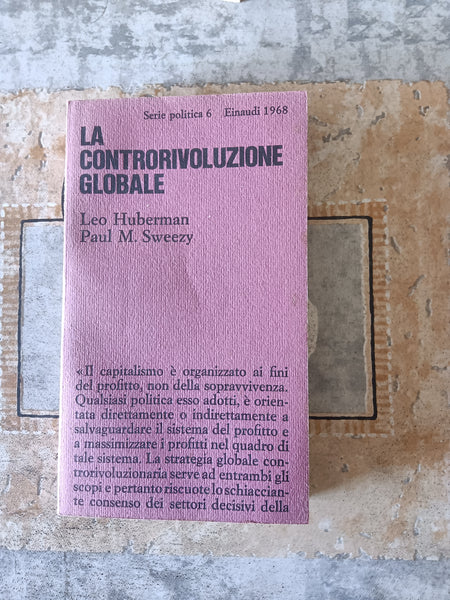 La controrivoluzione globale. La politica degli Stati Uniti dal 1963 al 1968 | Leo Huberman; Paul M. Sweezy - Einaudi