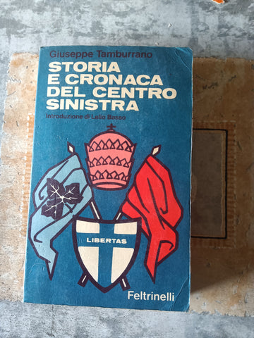 Storia e cronaca del centro sinistra | Giuseppe Tamburrano - Feltrinelli