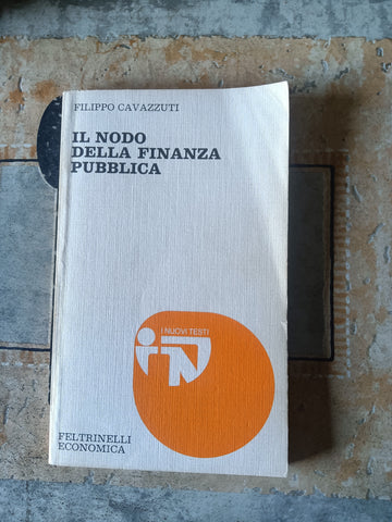 Il nodo della finanza pubblica | Filippo Cavazzuti - Feltrinelli