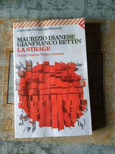 La strage. Piazza Fontana. Verità e memoria | Maurizio Dianese; Gianfranco Bettin - Feltrinelli