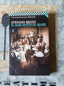 Il bar sotto il mare | Stefano Benni - Feltrinelli