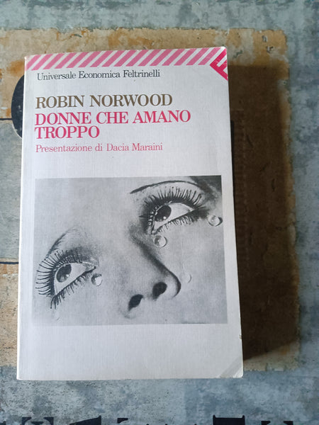 Donne che amano troppo | Robin Norwood - Feltrinelli