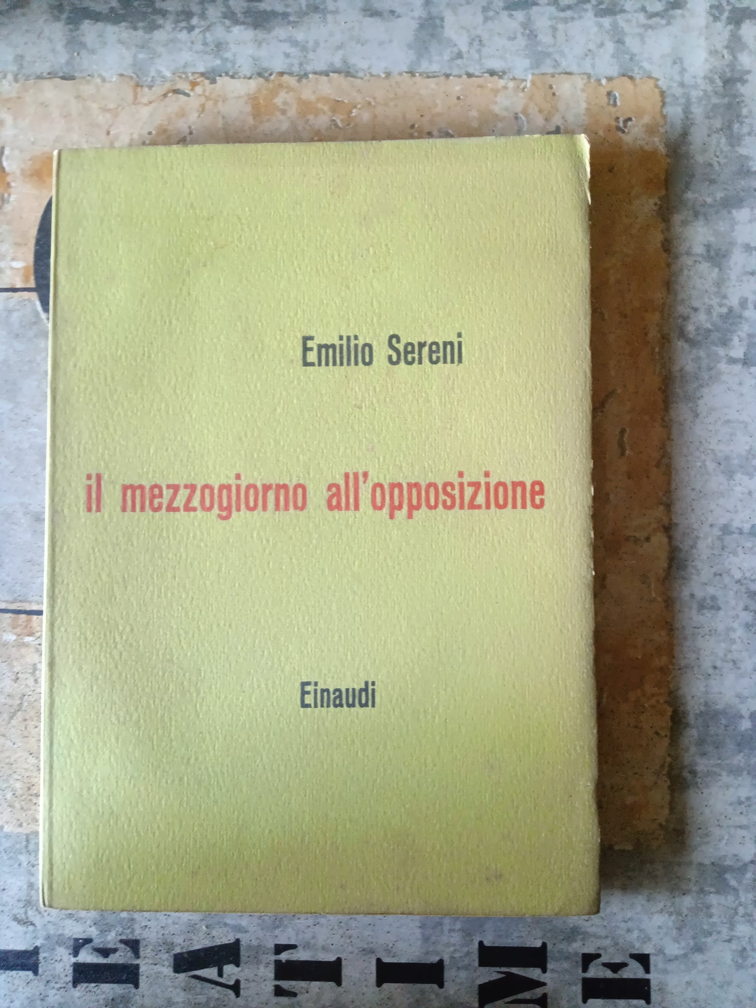 Il mezzogiorno dell’opposizione | Emilio Sereni - Einaudi