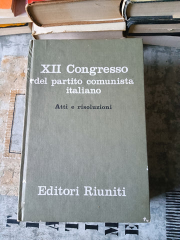 Xii Congresso del partito comunista italiano | Aa.Vv