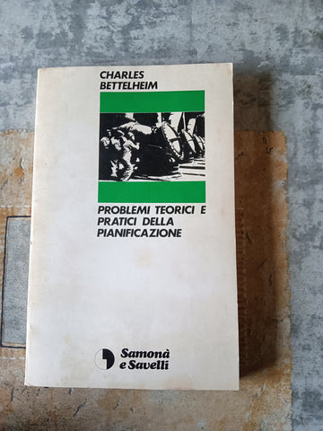 Problemi teorici e pratici della pianificazione | Charles Bettelheim