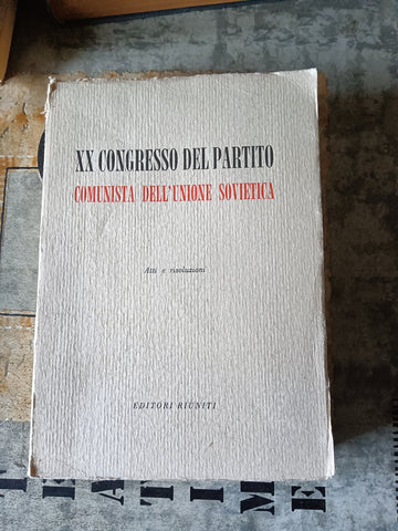 XX Congresso del Partito Comunista dell’Unione Sovietica. Atti e risoluzioni. | Aa.Vv