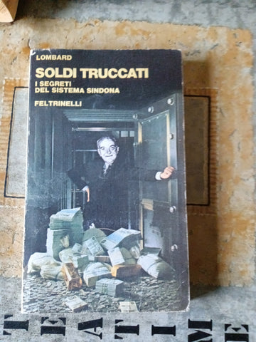 Soldi truccati: i segreti del sistema Sindona | Lombard - Feltrinelli