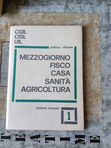 Mezzogiorno Fisco Casa Sanità Agricoltura | Cgil; Cisl; Uil