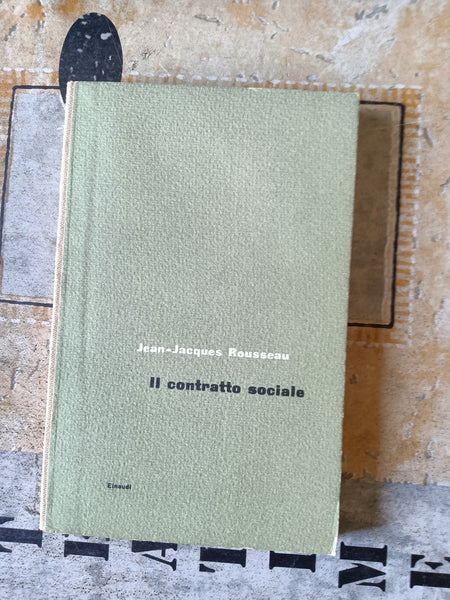 Il contratto sociale | Jean Jacques Rousseau - Einaudi