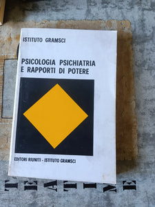 Psicologia psichiatria e rapporti di potere | Istituto Gramsci