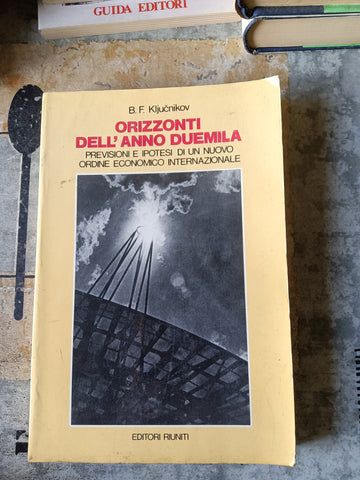 Orizzonti dell’anno duemila. Previsioni e ipotesi di un nuovo ordine economico internazionale | Boris F. Kljucnikov