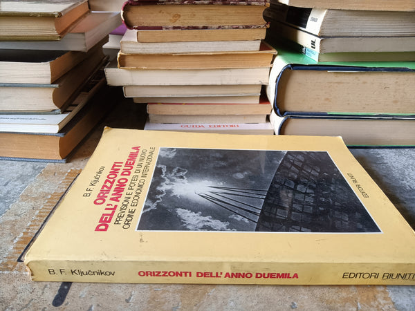 Orizzonti dell’anno duemila. Previsioni e ipotesi di un nuovo ordine economico internazionale | Boris F. Kljucnikov