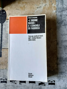 L’Ordine nuovo e i consigli di fabbrica. Con una scelta di testi dall’Ordine nuovo | Paolo Spriano - Einaudi