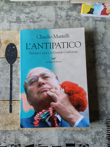 L’antipatico | Claudio Martelli