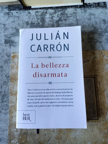 La bellezza disarmata | Julián Carrón - Rizzoli