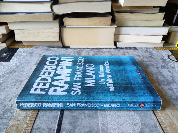 San francisco Milano. Un italiano nell’altra America | Federico Rampini - Laterza