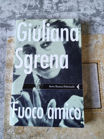 Fuoco amico | Giuliana Sgrena - Feltrinelli