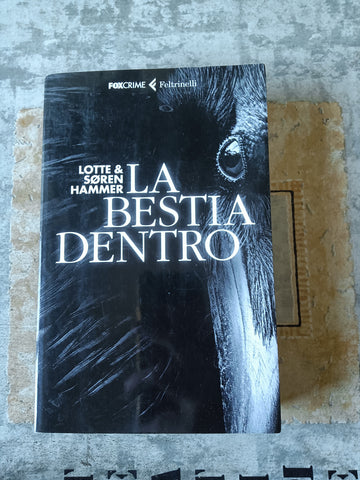 La bestia dentro | Lotte & Soren Hammer - Feltrinelli