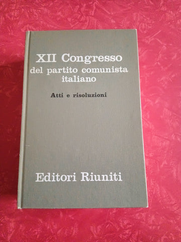 XII Congresso del partito comunista italiano | Aa.Vv