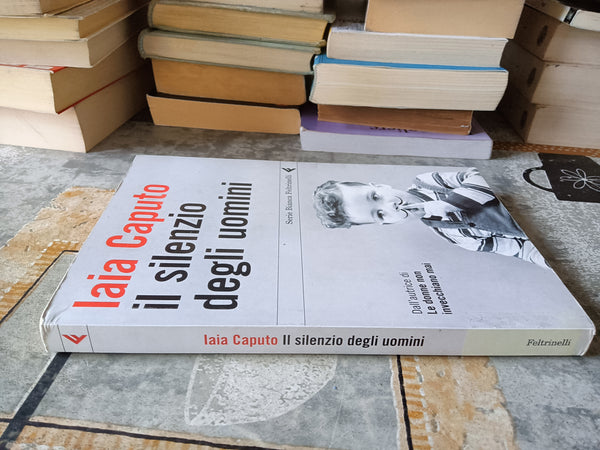 Il silenzio degli uomini | Iaia Caputo - Feltrinelli